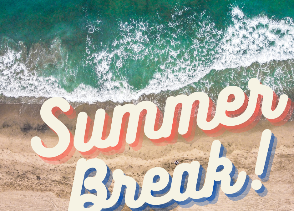 Happy Summer Break!