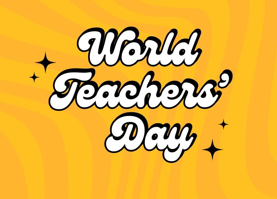 WORLD TEACHERS’ DAY CELEBRATION OCT 5TH – 4PM-6PM