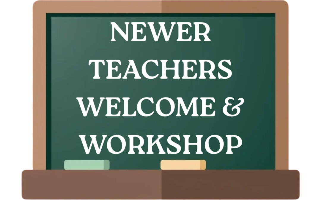 Newer Teachers Welcome & Workshop – November 18, 2026